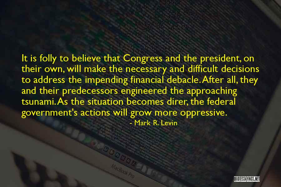 Oppressive Government Quotes By Mark R. Levin Oppressive Government Quotes By Mark R. Levin