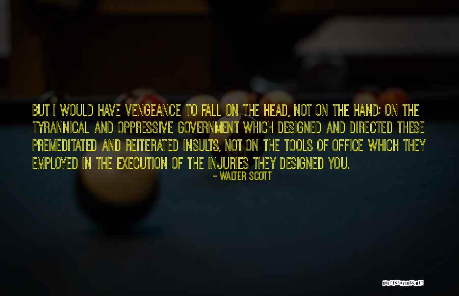 Oppressive Government Quotes By Walter Scott Oppressive Government Quotes By Walter Scott