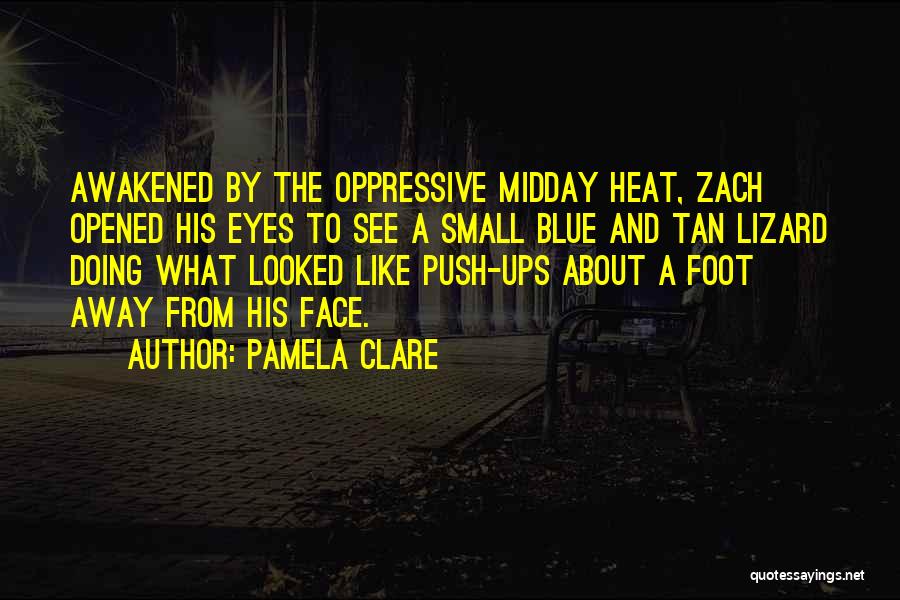 Oppressive Heat Quotes By Pamela Clare