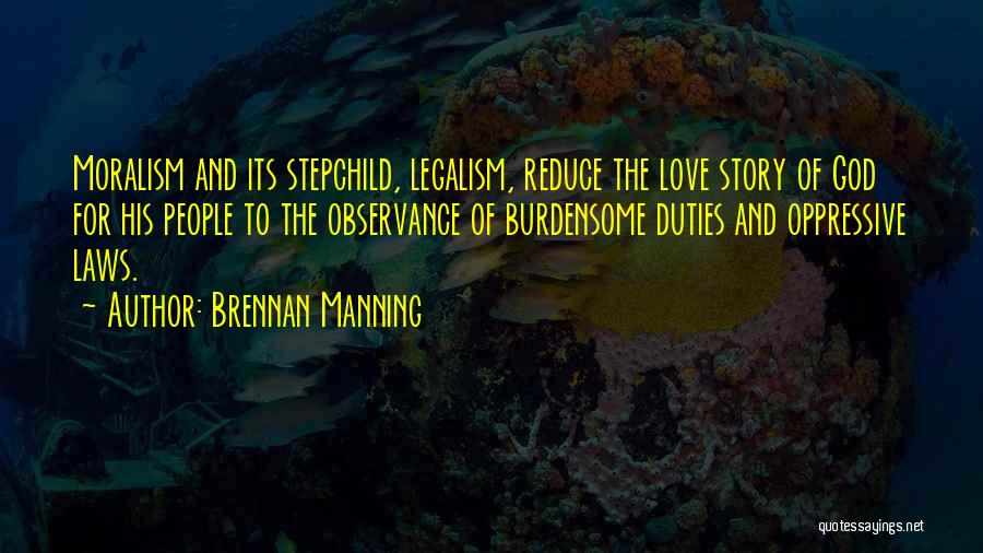 Oppressive Laws Quotes By Brennan Manning