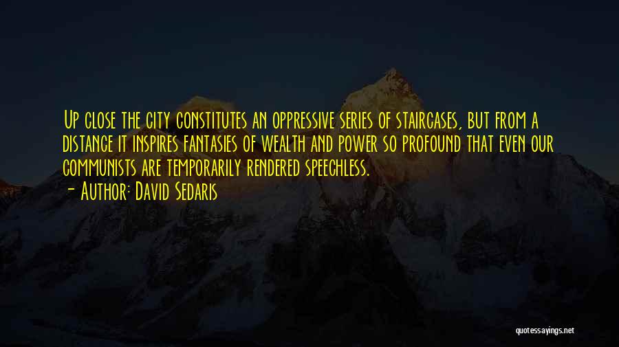 Oppressive Power Quotes By David Sedaris