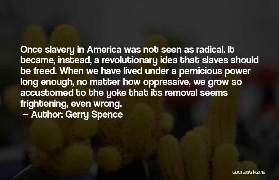 Oppressive Power Quotes By Gerry Spence