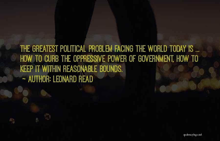 Oppressive Power Quotes By Leonard Read