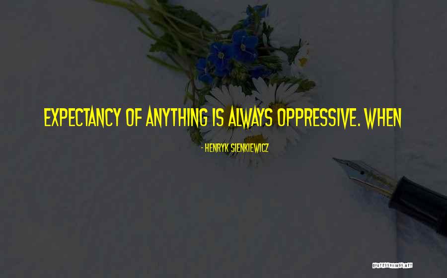 Oppressive Quotes By Henryk Sienkiewicz Oppressive Quotes By Henryk Sienkiewicz