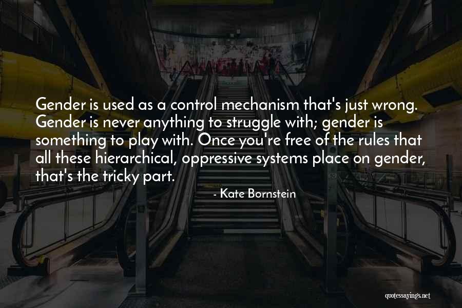 Oppressive Quotes By Kate Bornstein Oppressive Quotes By Kate Bornstein