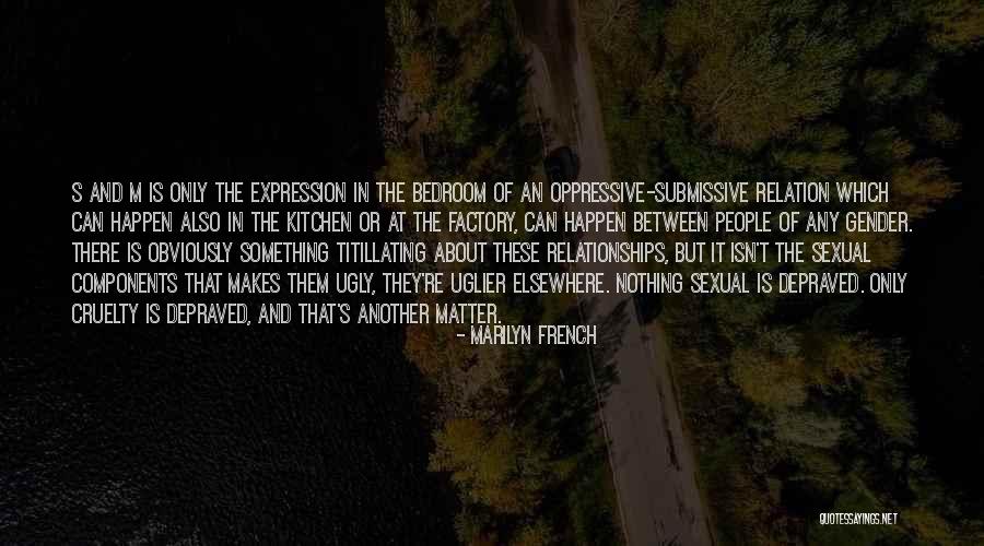 Oppressive Quotes By Marilyn French Oppressive Quotes By Marilyn French