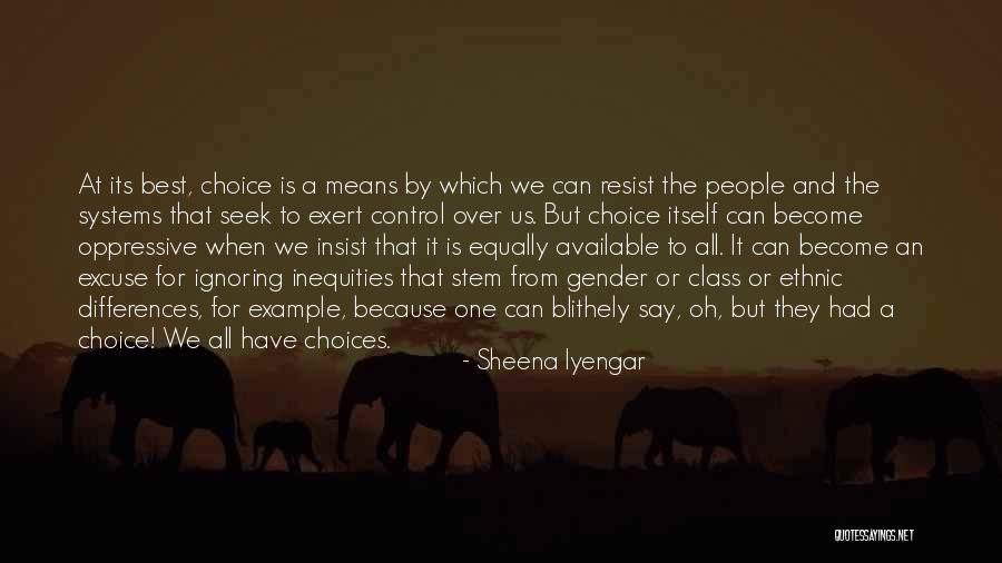 Oppressive Quotes By Sheena Iyengar Oppressive Quotes By Sheena Iyengar
