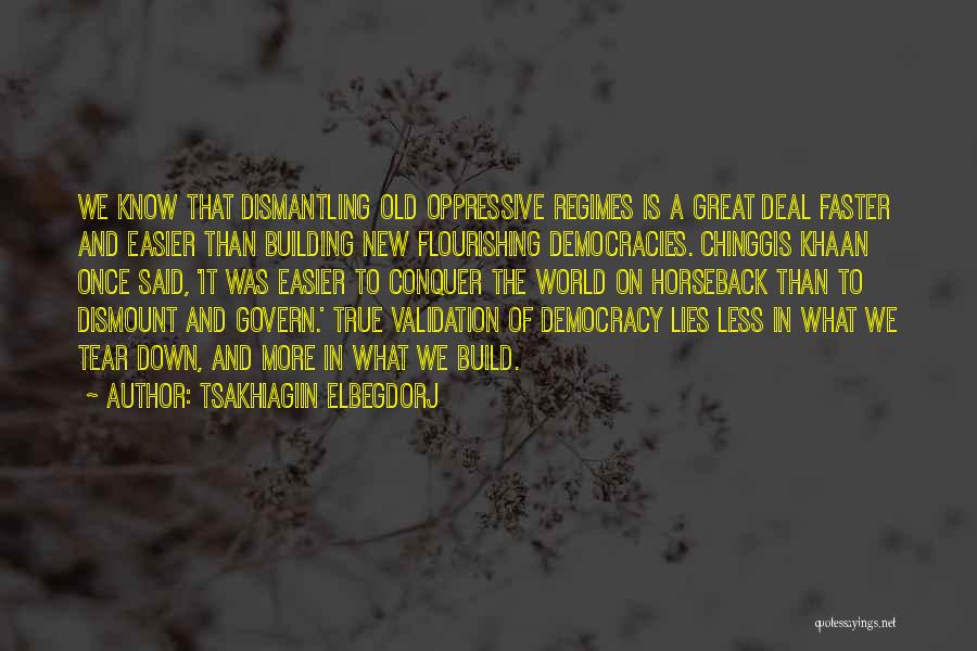 Oppressive Regimes Quotes By Tsakhiagiin Elbegdorj