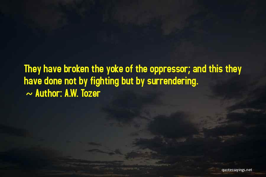 Oppressor Quotes By A.W. Tozer