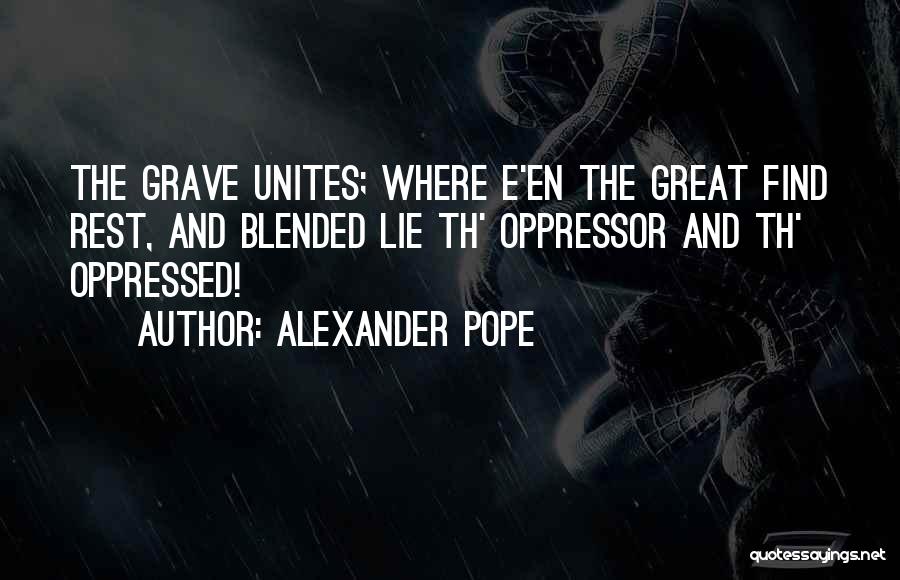 Oppressor Quotes By Alexander Pope