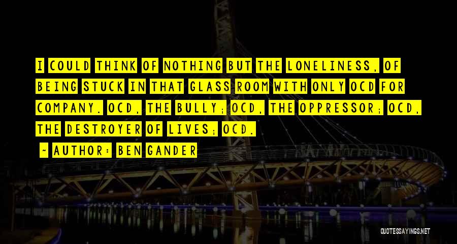 Oppressor Quotes By Ben Gander