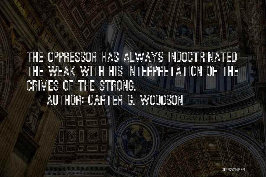 Oppressor Quotes By Carter G. Woodson