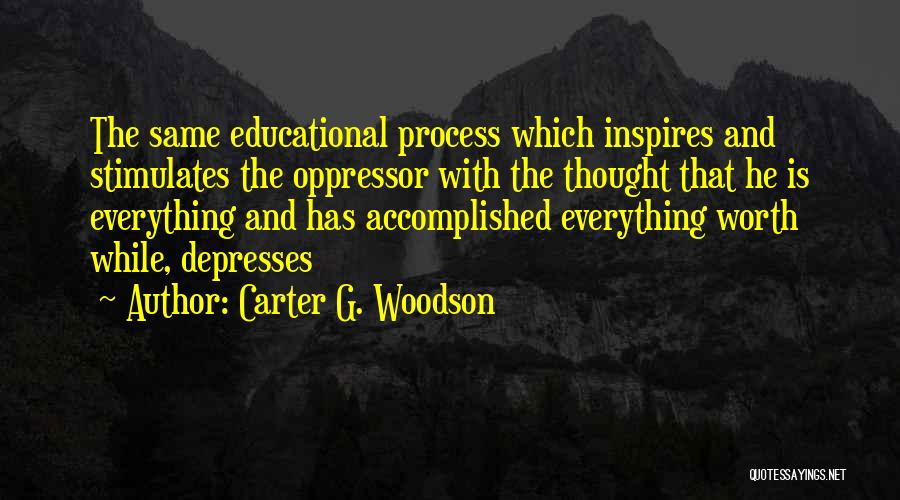 Oppressor Quotes By Carter G. Woodson