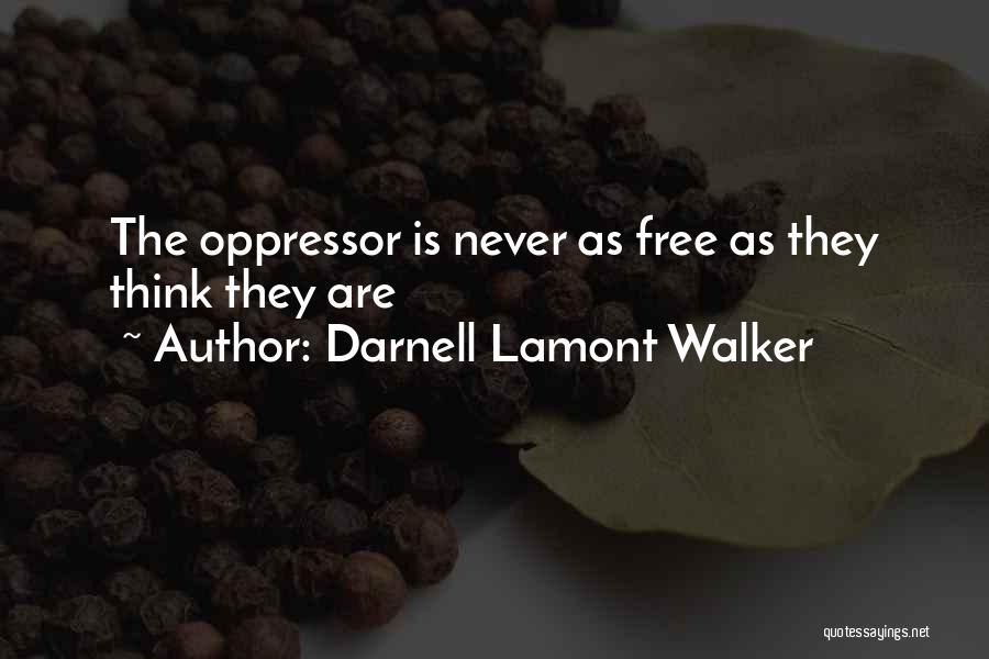 Oppressor Quotes By Darnell Lamont Walker