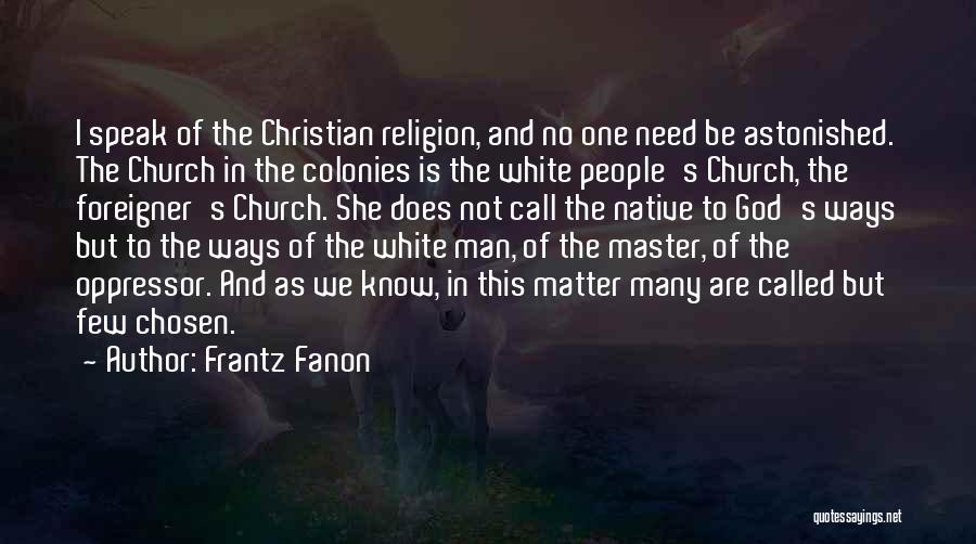 Oppressor Quotes By Frantz Fanon