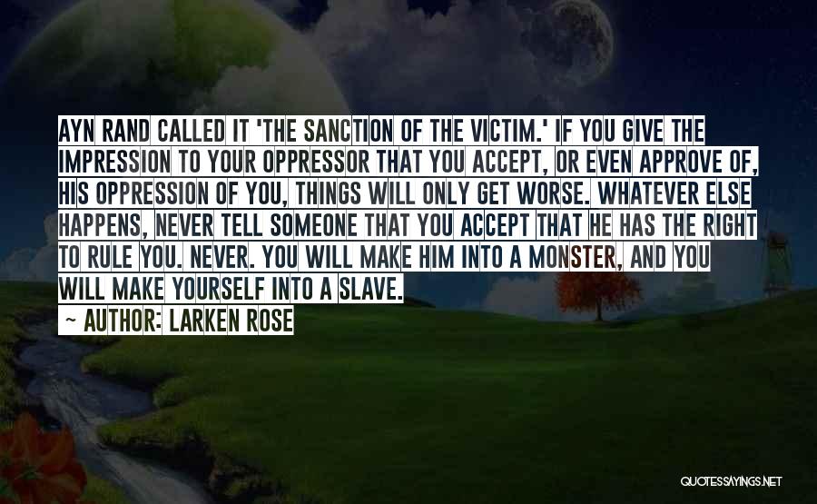 Oppressor Quotes By Larken Rose