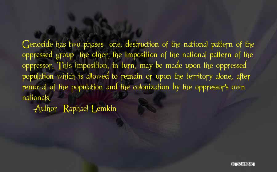 Oppressor Quotes By Raphael Lemkin