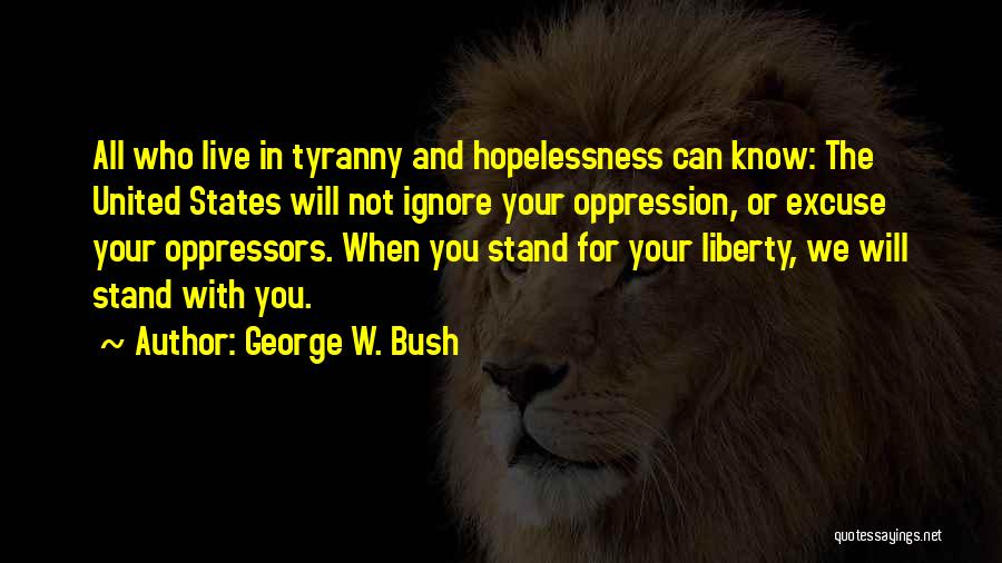 Oppressors Quotes By George W. Bush