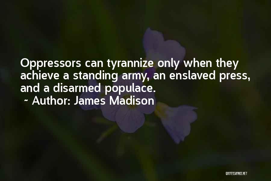 Oppressors Quotes By James Madison