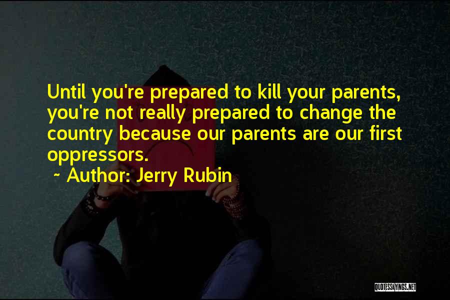 Oppressors Quotes By Jerry Rubin