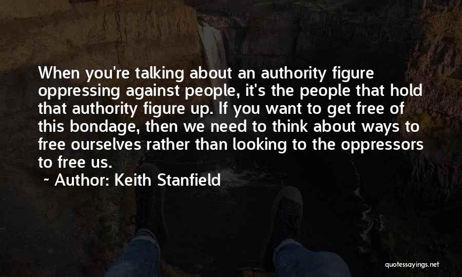 Oppressors Quotes By Keith Stanfield