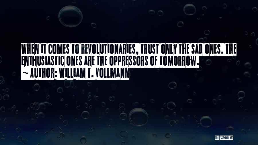 Oppressors Quotes By William T. Vollmann