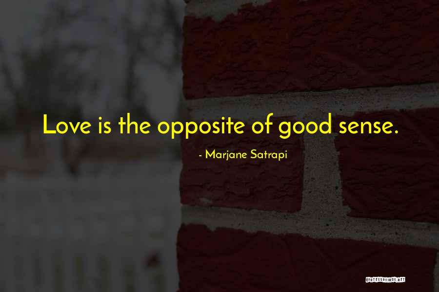 Oppsoite Quotes By Marjane Satrapi Oppsoite Quotes By Marjane Satrapi