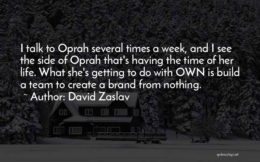 Oprah's Quotes By David Zaslav