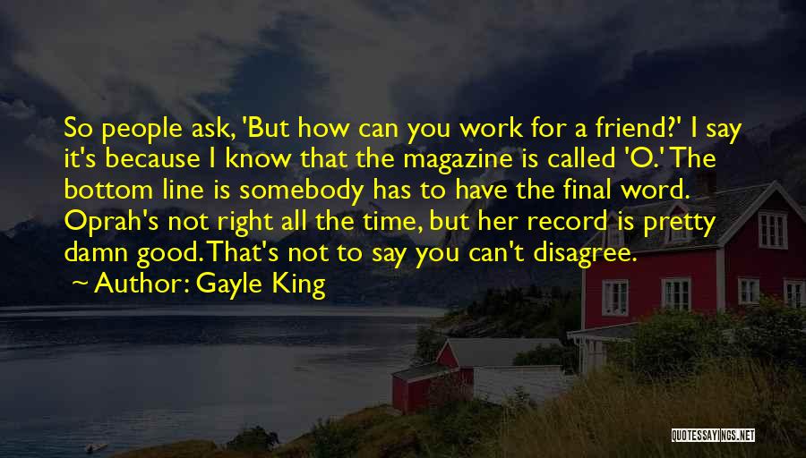 Oprah's Quotes By Gayle King