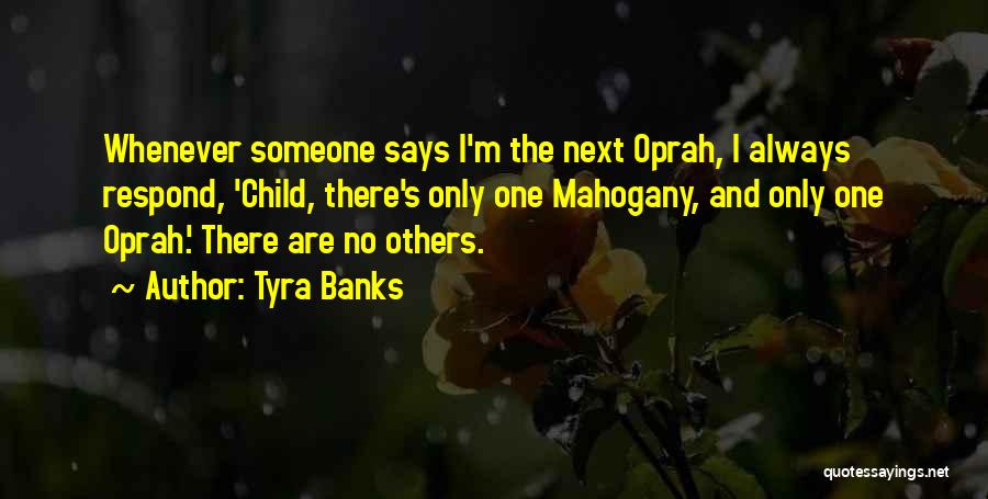 Oprah's Quotes By Tyra Banks