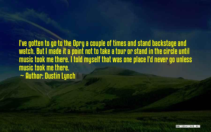 Opry Quotes By Dustin Lynch