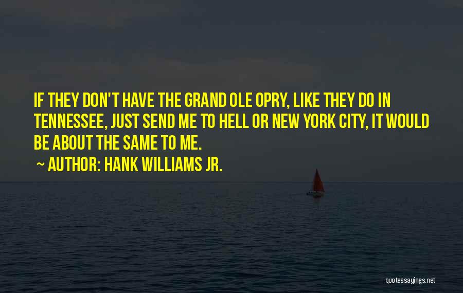 Opry Quotes By Hank Williams Jr.