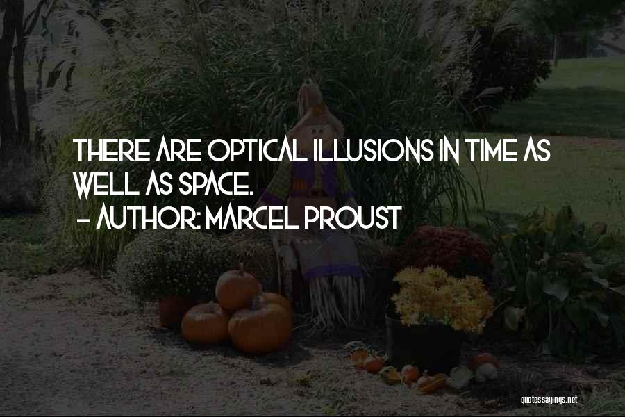 Optical Illusions Quotes By Marcel Proust