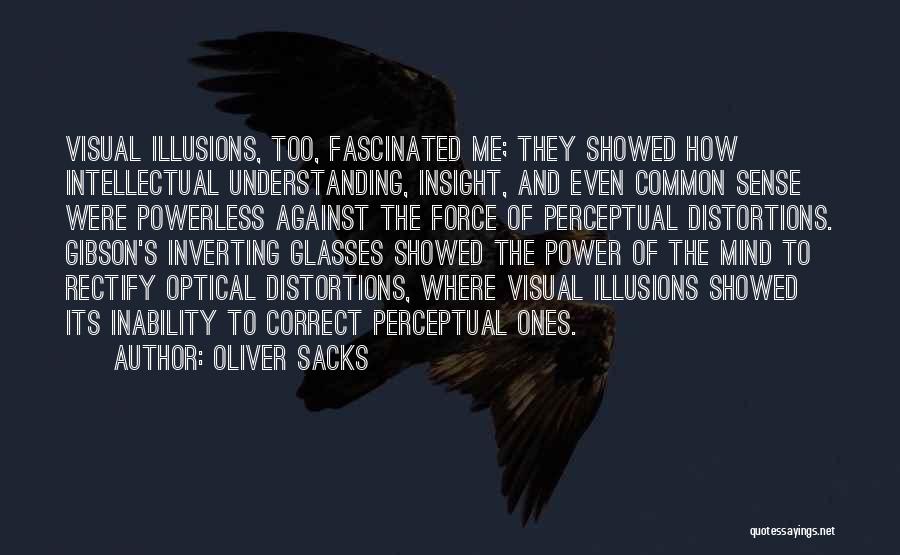 Optical Illusions Quotes By Oliver Sacks