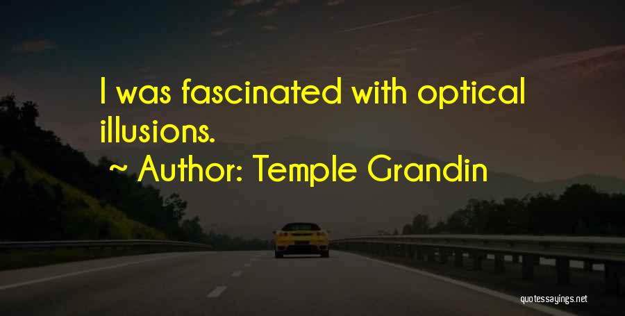 Optical Illusions Quotes By Temple Grandin