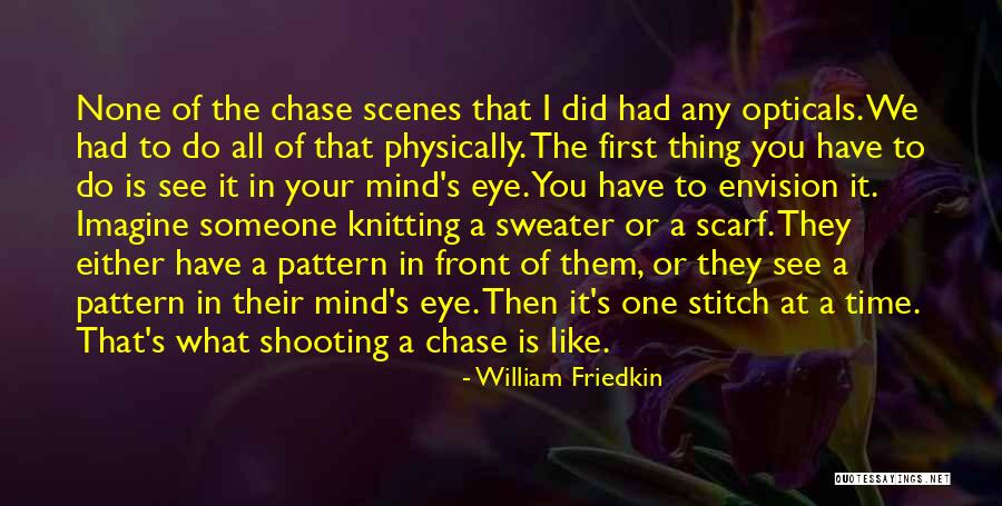 Opticals Course Quotes By William Friedkin Opticals Course Quotes By William Friedkin