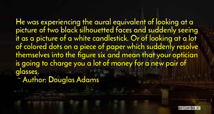 Optician Quotes By Douglas Adams
