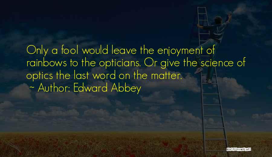 Optics Quotes By Edward Abbey