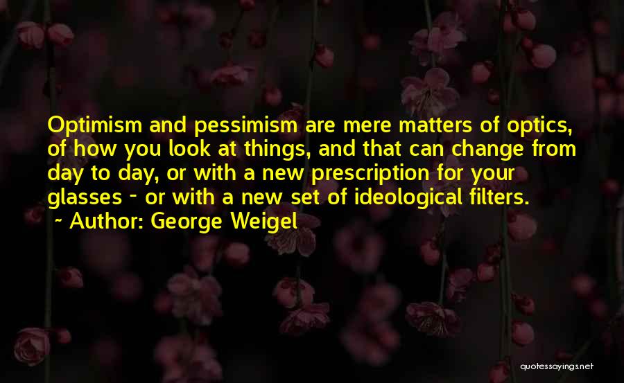 Optics Quotes By George Weigel