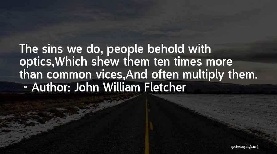 Optics Quotes By John William Fletcher