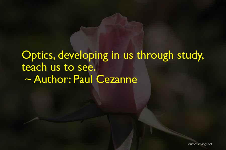 Optics Quotes By Paul Cezanne