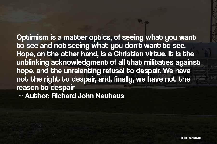 Optics Quotes By Richard John Neuhaus