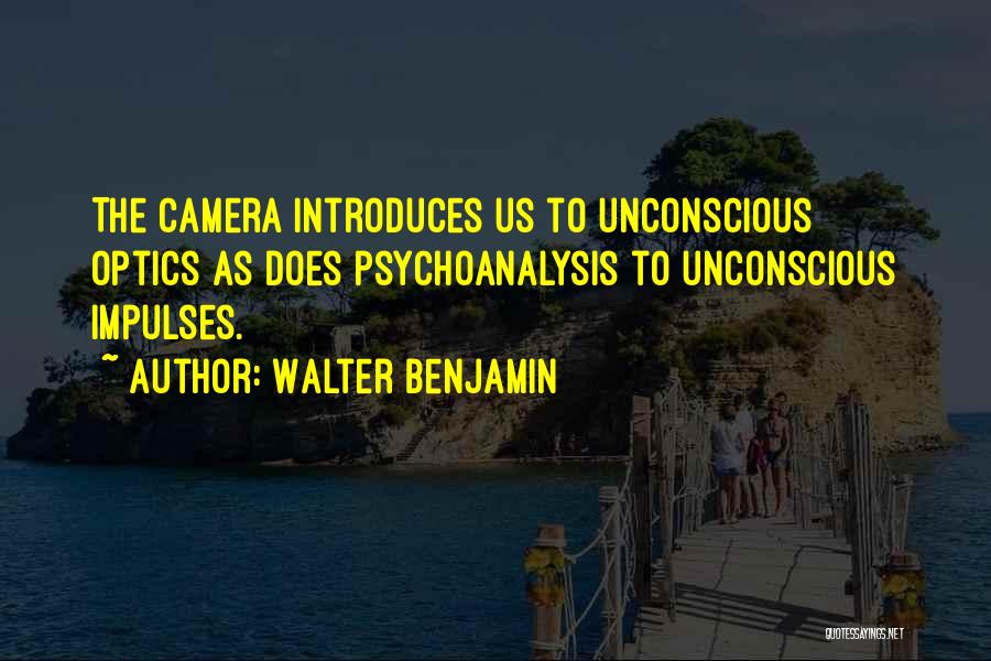 Optics Quotes By Walter Benjamin