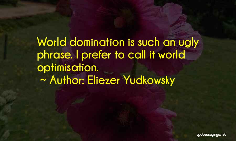 Optimisation Quotes By Eliezer Yudkowsky