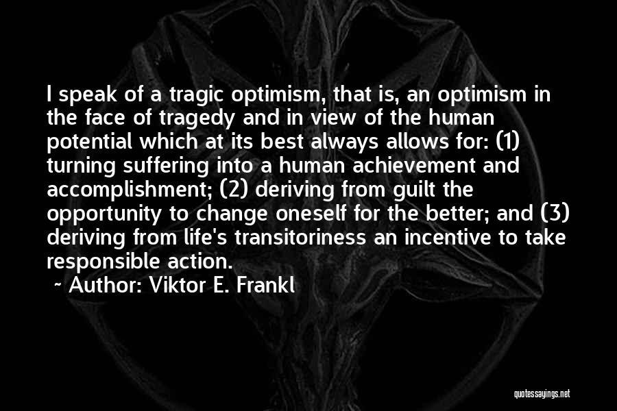 Optimism And Achievement Quotes By Viktor E. Frankl