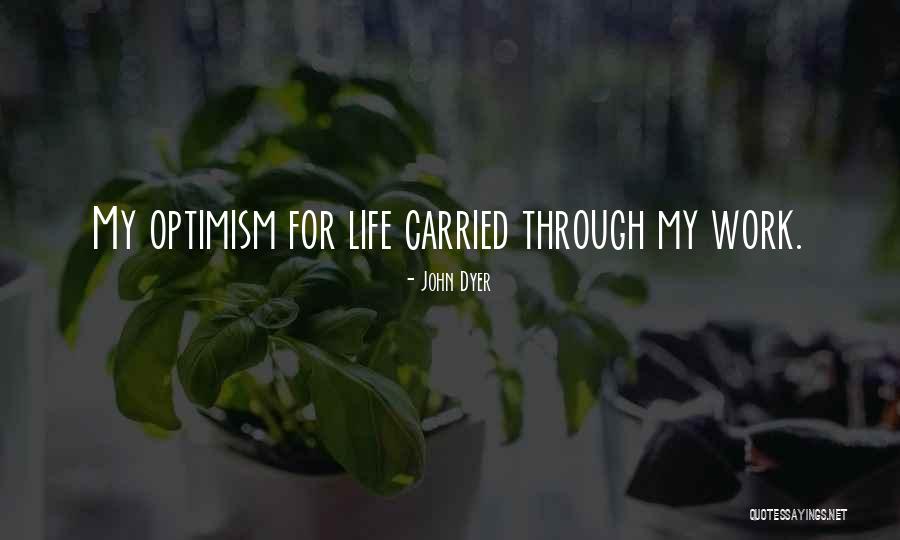 Optimism At Work Quotes By John Dyer Optimism At Work Quotes By John Dyer