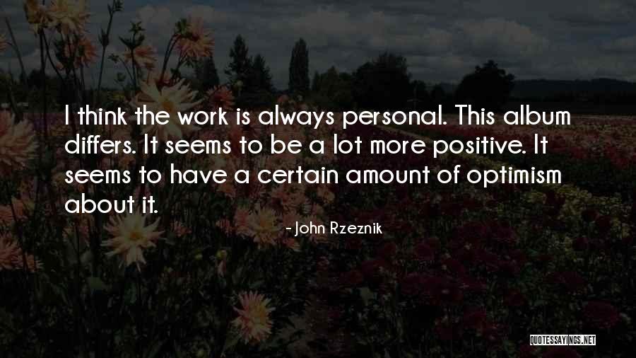 Optimism At Work Quotes By John Rzeznik Optimism At Work Quotes By John Rzeznik