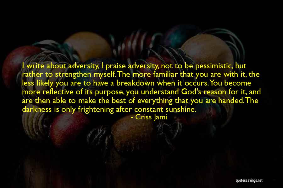 Optimism In Adversity Quotes By Criss Jami Optimism In Adversity Quotes By Criss Jami