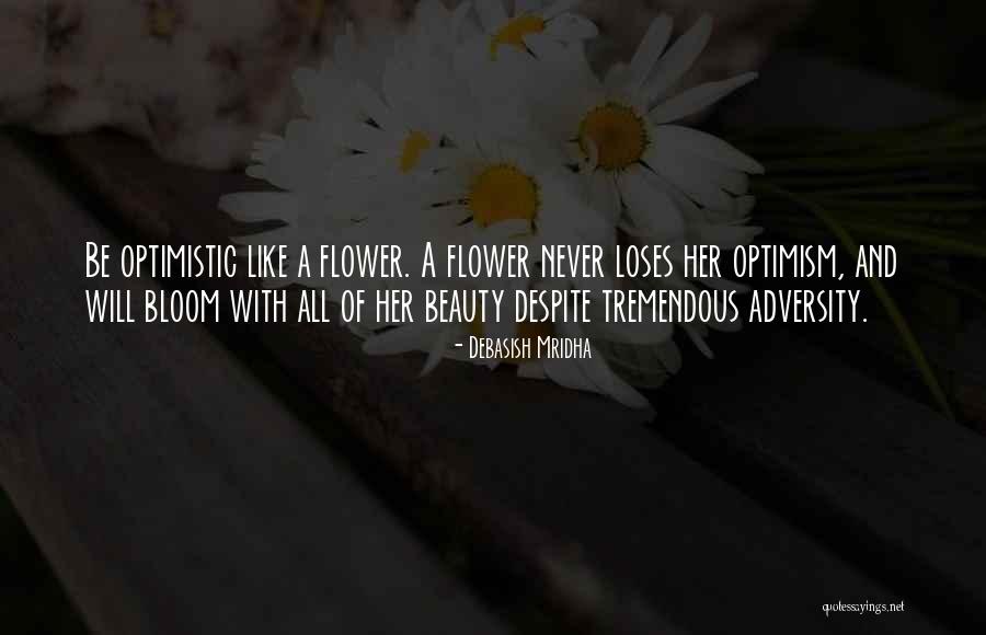 Optimism In Adversity Quotes By Debasish Mridha Optimism In Adversity Quotes By Debasish Mridha