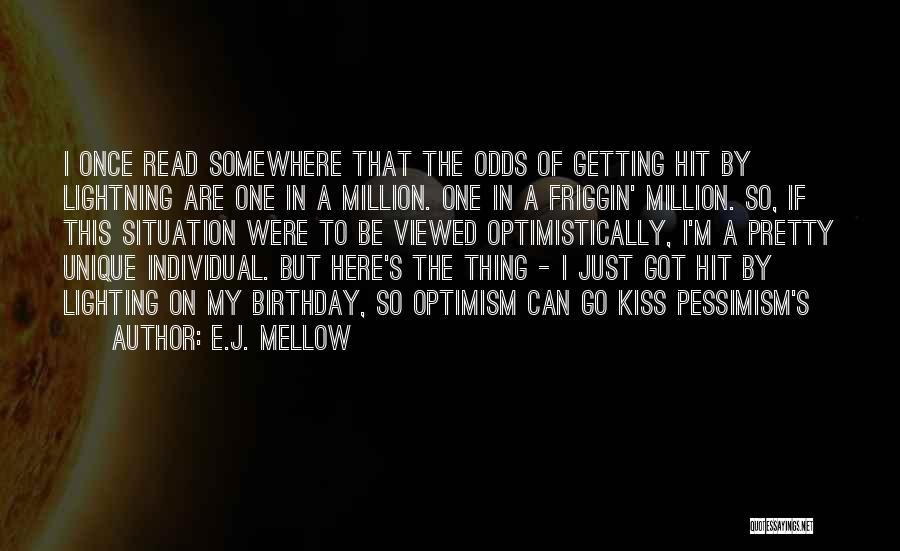 Optimism Over Pessimism Quotes By E.J. Mellow